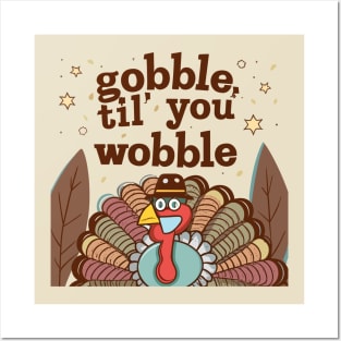 Gobble 'til You Wobble Posters and Art